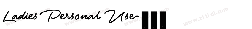 Ladies Personal Use字体转换 Ladies Personal Use字体转换